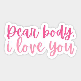 Dear body, I love you Sticker